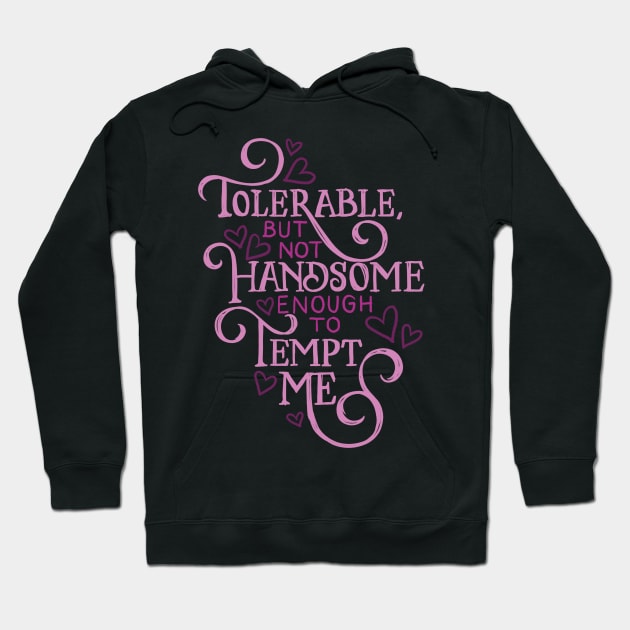 Not Handsome Enough to Tempt Me Hoodie by polliadesign